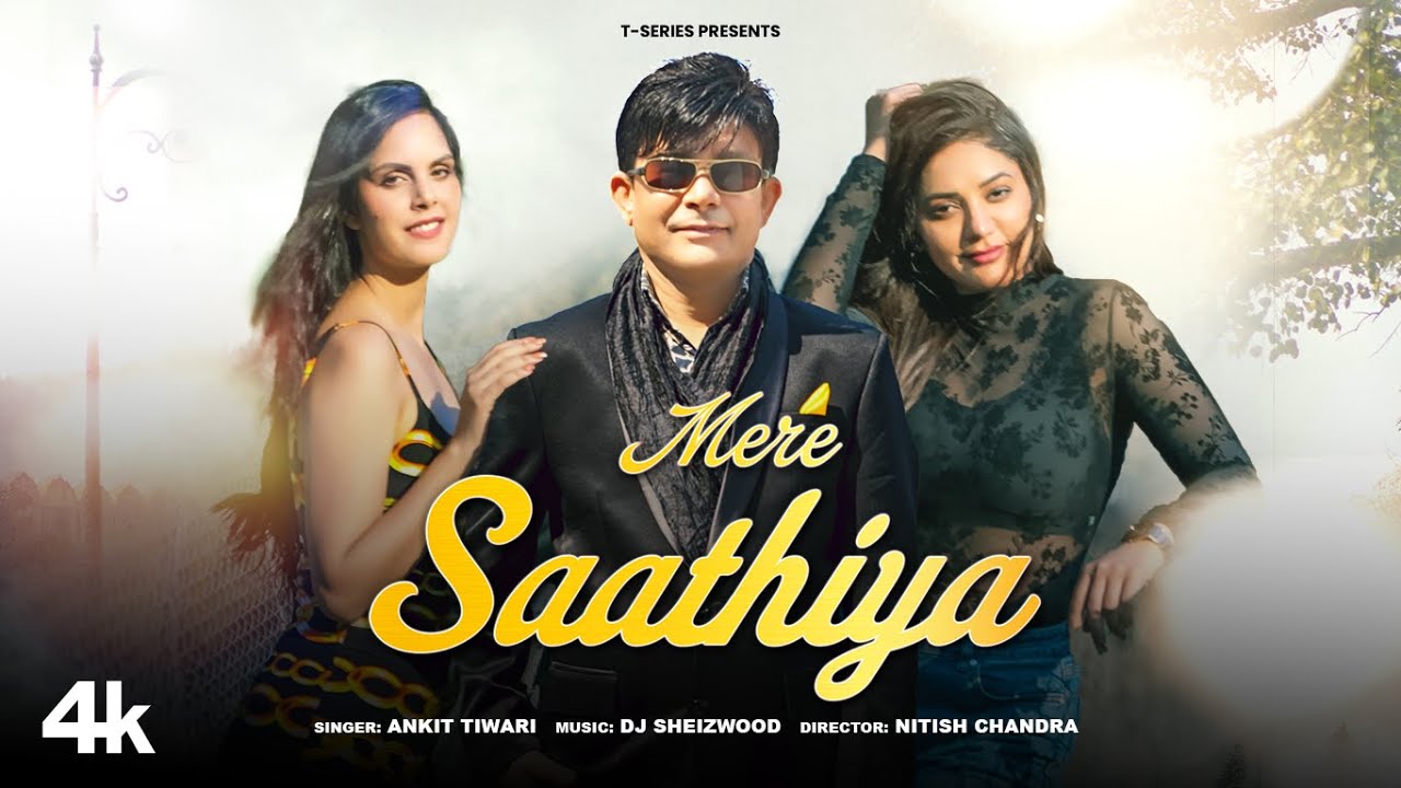 Mere Saathiya Lyrics | Ankit Tiwari