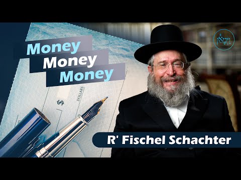 Money, Money, Money | Rabbi Fischel Schachter