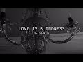 Love Is Blindness (U2 Cover/Video) 