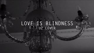 Love Is Blindness (U2 Cover/Video)
