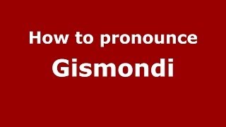 How to pronounce Gismondi