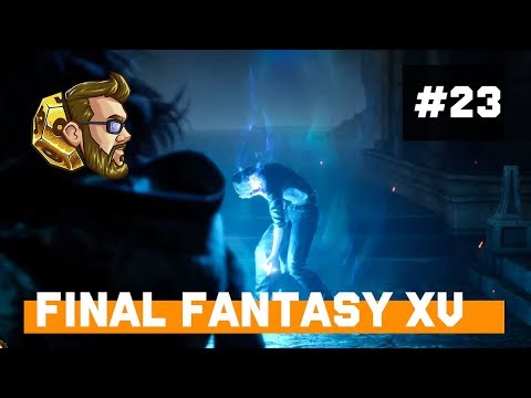 itmeJP Plays: Final Fantasy XV - PC Edition pt. 23