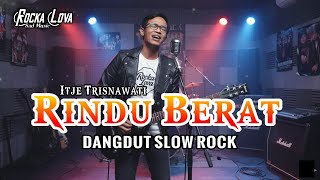 Download lagu RINDU BERAT - ITJE TRISNAWATI || SLOW ROCK DANGDUT BY @RockaLova #slowrock #rock #slowrockdangdut mp3