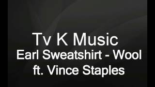 Earl Sweatshirt - Wool ft. Vince Staples