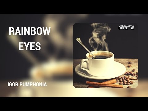 Igor Pumphonia - Rainbow Eyes (Original Mix)