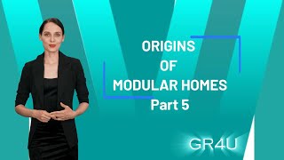 Modular Homes - Kit Homes - Granny Flats- Origins of modular homes part 5