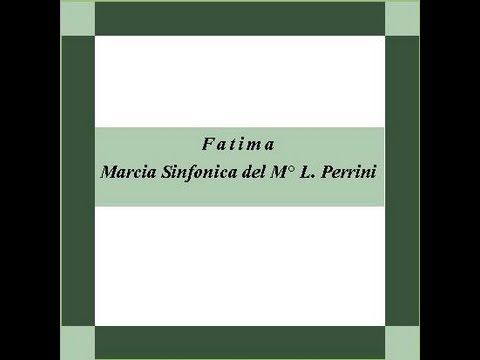 "Fatima"- Marcia Sinfonica - L. Perrini