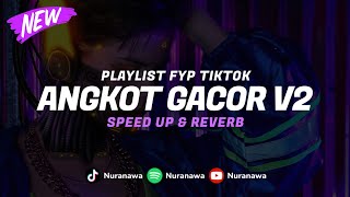 Playlist Angkot Gacor V2 ( Speed Up & Reverb ) 🎧