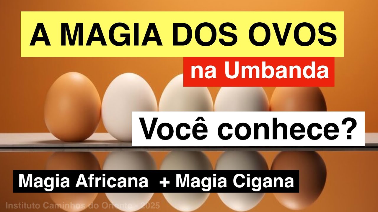 276. OVOS NA MAGIA DA UMBANDA - CANDOMBLÉ, AFRICANA E CIGANA - Você Conhece?