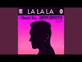 La La La Slowed Down Version