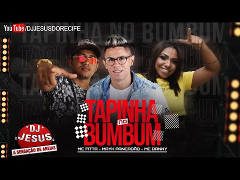 MAYK PANCADÃO, MC FITTA FEAT. MC DANNY - TAPINHA NO BUMBUM - MÚSICA NOVA - LANÇAMENTO - DJ JESUS