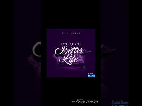 Hot Vybes - Better Life (Official Audio)