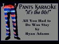 Ryan Adams - All You Had to Do Was Stay [karaoke]