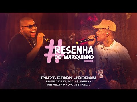 Marquinho part. Erick Jordan - Marra de Durão/Supera/Me Redimir/Uma Estrela - #ResenhaDoMarquinho