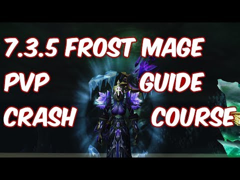7.3.5 Frost Mage PvP Guide - Crash Course - WoW Legion