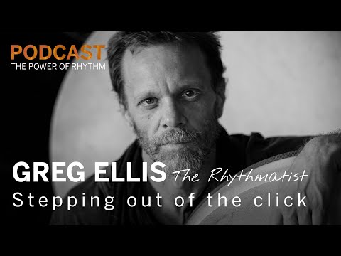 Greg Ellis: Stepping out of the click | The Power of Rhythm Podcast