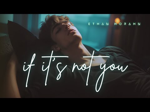 Ethan Horahn - If It's Not You