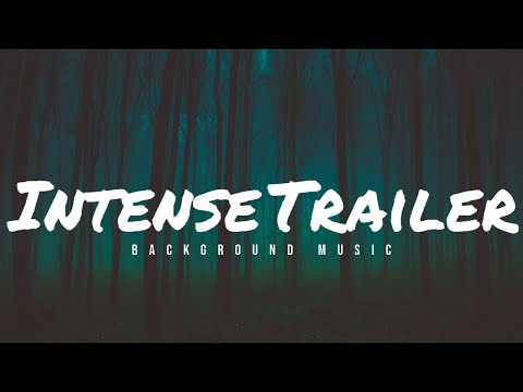 Trailer music / intense trailer music