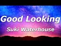Suki Waterhouse - Good Looking (Lyrics) - 