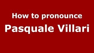 How to pronounce Pasquale Villari