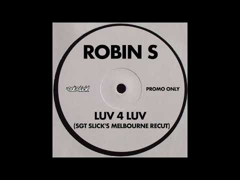 Robin S - Luv 4 Luv (Sgt Slick's Melbourne ReCut)