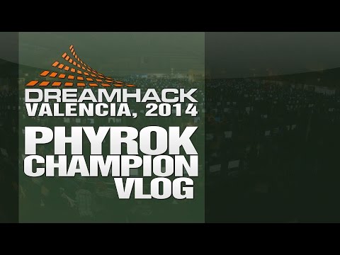 Dreamhack - I'm a Phyrok Champion (Vlog, Valencia, 2014)