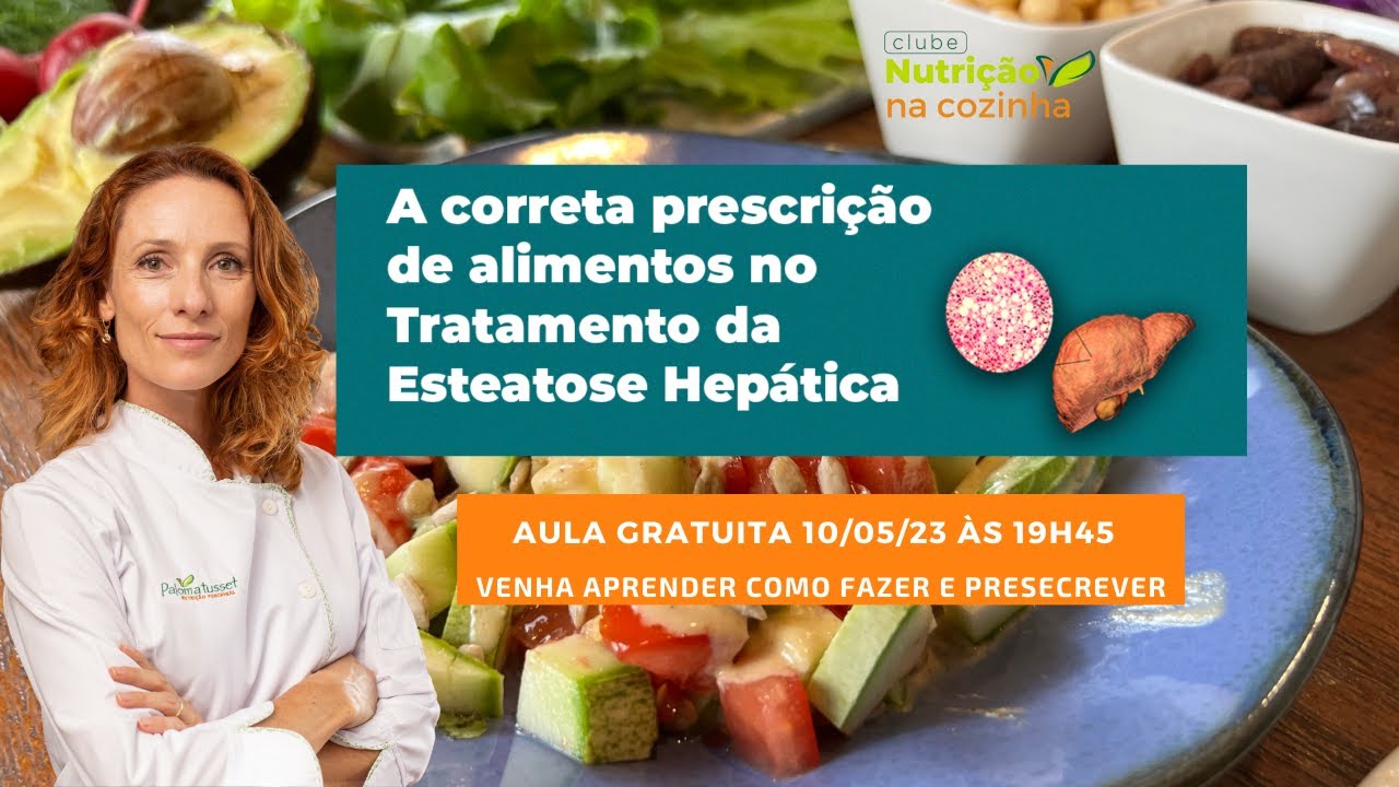 Aulão  - Correta prescrição  de alimentos  no Tratamento  da Esteatose  Hepática