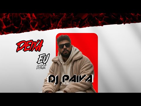Deixa Eu - Murilo Huff - Dj Paiva (Remix Viral)