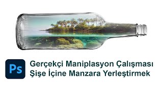 Photoshop maniplasyon çalışması .Şişe içine manzara fotoğrafı yerleştirme