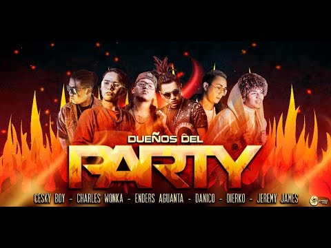Dueños del Party FT Danico - Charles Woncka - CeskyBoy - Enders Aguanta - Jeremy James - Bierko