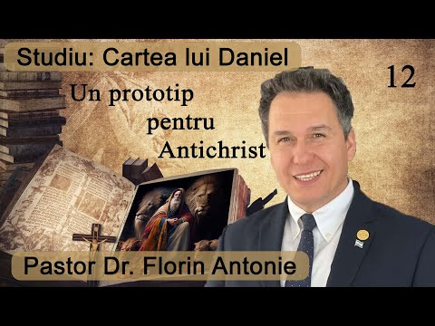 Florin Antonie - Cartea lui Daniel - 12 - Un prototip pentru Antichrist