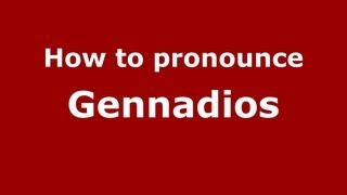 How to pronounce Gennadios