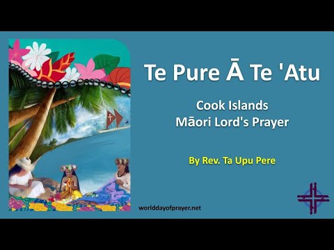 Te Pure Ā Te 'Atu (Māori Lord's Prayer), By Rev. Ta Upu Pere