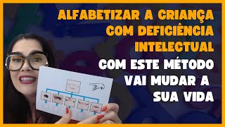 ALFABETIZAR A CRIANÇA COM DEFICIÊNCIA INTELECTUAL COM ESTE MÉTODO VAI MUDAR SUA VIDA
