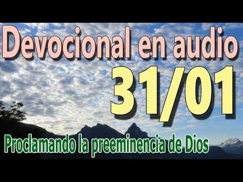 Devocional en audio 31/01 - Proclamando la preeminencia de Dios