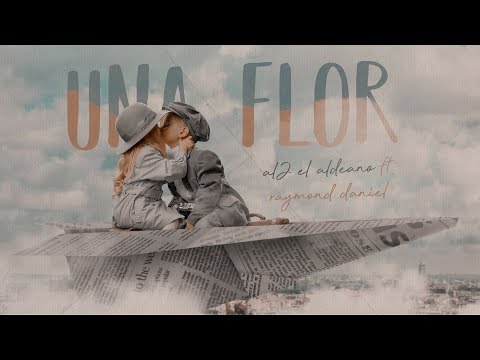 Una Flor - Al2 El Aldeano & Raymond Daniel (LULO)