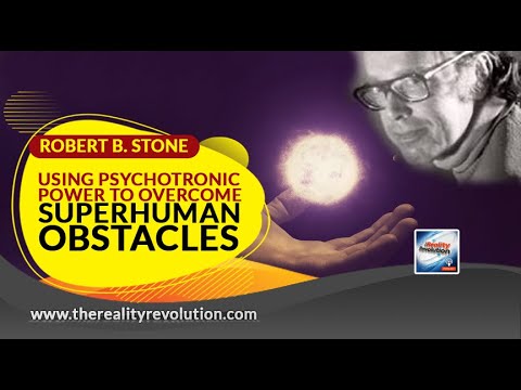 Robert B Stone - Using Psychotronic Power To Overcome Superhuman Obstacles