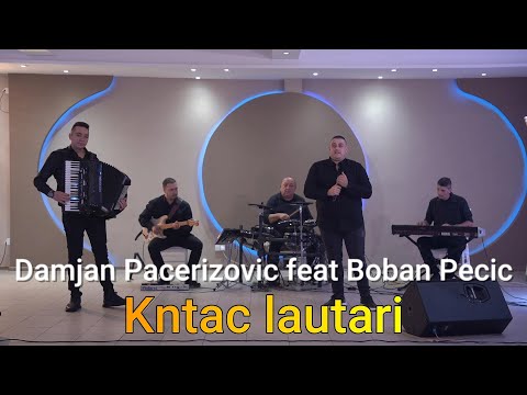 DAMJAN PACERIZOVIC feat BOBAN PECIC - KNTAC LAUTARI