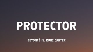 Beyoncé - PROTECTOR (Lyrics) ft. Rumi Carter