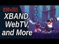 XBAND WebTV And More Dead Cells