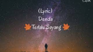 Download lagu Denda - Terlalu Sayang (Lyric) mp3