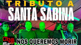 Magistral Nos Queremos Morir con Tributo a Santa Sabina