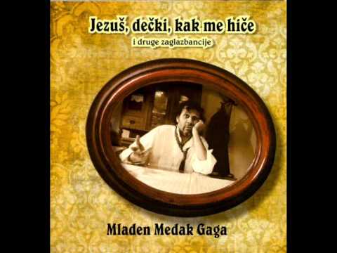 Mladen Medak Gaga - Ništa do gemišta