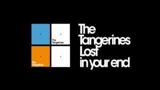 The Tangerines - Lost in your end