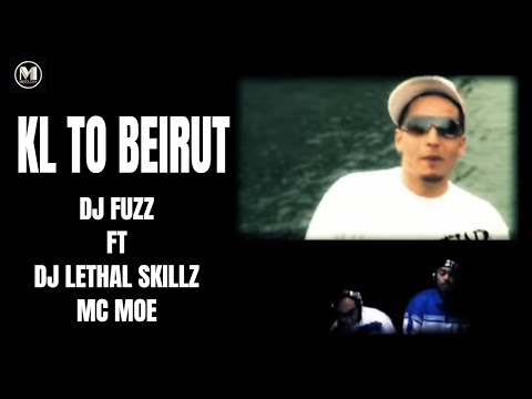 DJ Fuzz ft DJ Lethal Skillz & MC Moe - KL to Beirut (Official Music Video) | Mixology 2