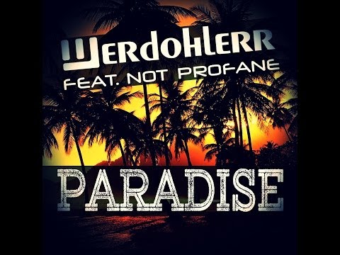 Werdohlerr Feat. Not Profane - Paradise (Exclusive Preview)
