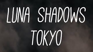 Luna Shadows - Tokyo