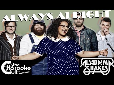 Alabama Shakes - Always Alright - SOKC-135 (KARAOKE)