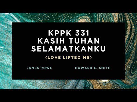 KPPK 331 - KASIH TUHAN SELAMATKANKU (Love Lifted Me)