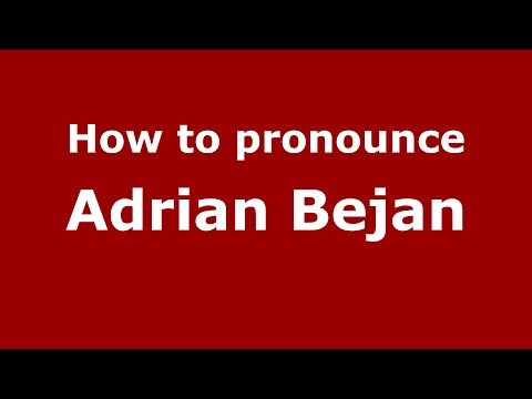 How to pronounce Adrian Bejan (Romanian/Romania)  - PronounceNames.com